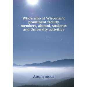  Whos who at Wisconsin prominent faculty members, alumni 