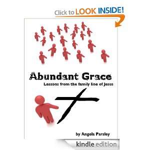 Abundant Grace Lessons from the Family Line of Jesus Angela Parsley 