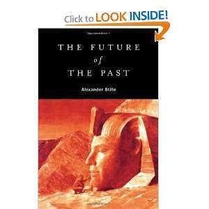  The Future of the Past [Hardcover] Alexander Stille 