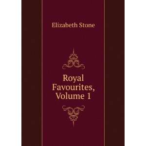  Royal Favourites, Volume 1 Elizabeth Stone Books