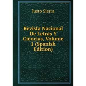   De Letras Y Ciencias, Volume 1 (Spanish Edition) Justo Sierra Books