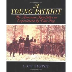  A Young Patriot The American Revolution as Experienced by 