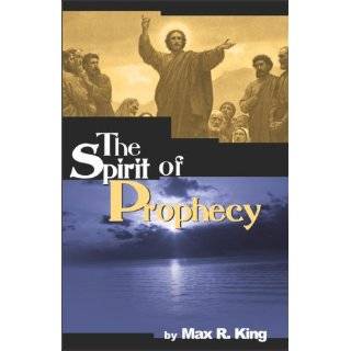 The Spirit of Prophecy by Max R. King (Jun 1, 2002)