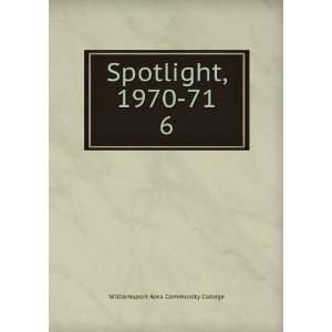  Spotlight, 1970 71. 6 Williamsport Area Community College 
