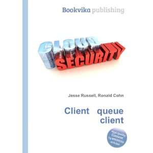  Client queue client Ronald Cohn Jesse Russell Books
