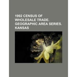  1992 census of wholesale trade. Geographic area series. Kansas 