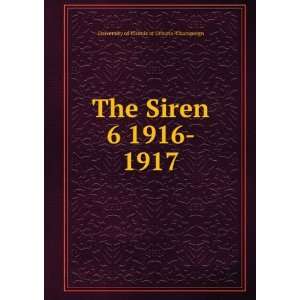 The Siren. 6 1916  1917 University of Illinois at Urbana Champaign 