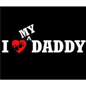  Black  I Love My Daddy  Dog T shirt by Ruff Ruff & Meow 