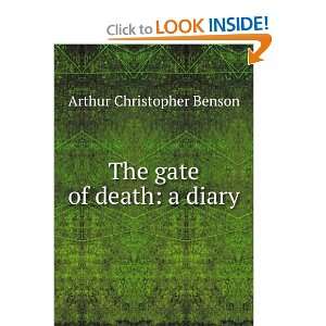    The gate of death a diary Arthur Christopher Benson Books