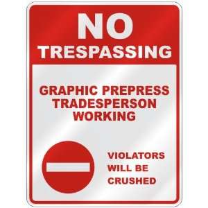 NO TRESPASSING  GRAPHIC PREPRESS TRADESPERSON WORKING VIOLATORS WILL 