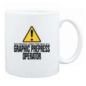   Person Using This Mug Is A Graphic Prepress Operator  Mug Occupations