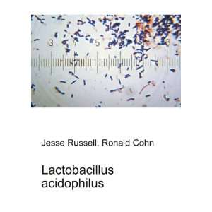  Lactobacillus acidophilus Ronald Cohn Jesse Russell 