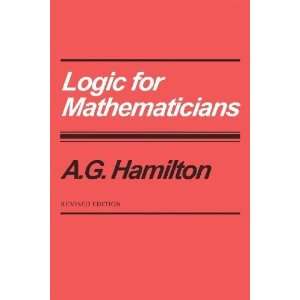    Logic for Mathematicians [Paperback] A. G. Hamilton Books