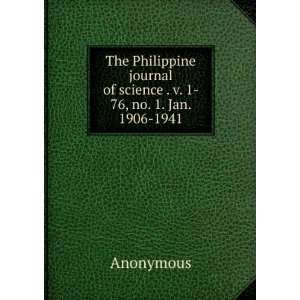  The Philippine journal of science . v. 1  76, no. 1. Jan. 1906 1941 