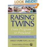 Raising Twins From Pregnancy to Preschool by Shelly Vaziri Flais MD 