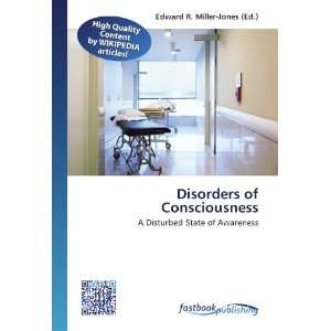  Disorders of Consciousness A Disturbed State of Awareness 