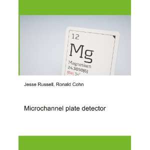  Microchannel plate detector Ronald Cohn Jesse Russell 