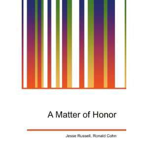  A Matter of Honor Ronald Cohn Jesse Russell Books