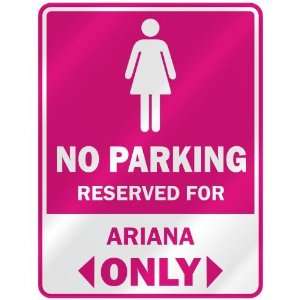    RESERVED FOR ARIANA ONLY  PARKING SIGN NAME
