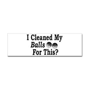  Bumper Sticker Golf Humor I Cleaned My Balls For This 
