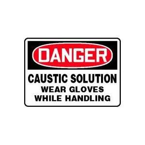 DANGER CAUSTIC SOLUTION WEAR GLOVES WHILE HANDLING 10 x 14 Adhesive 