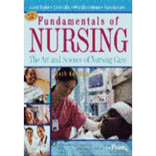 Fundamentals Of Nursing The Art And Science Of Nursing Care, Sixth 