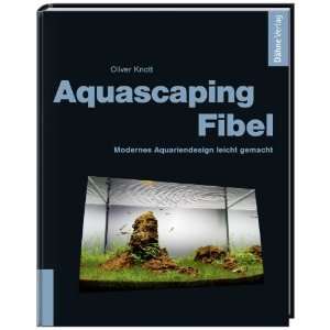 Aquascaping Fibel Modernes Aquariendesign leicht gemacht  
