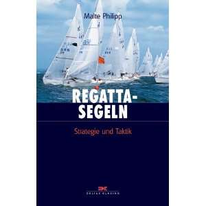 Regattasegeln. Strategie und Taktik  Malte Philipp Bücher