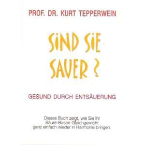   Kurt Tepperwein (Gesund durch Entsäuerung)  Prof. Dr.Kurt