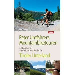 Peter Umfahrers Mountainbiketouren 40 Routen für Einsteiger und 