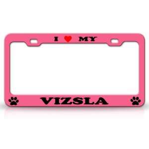  I LOVE MY VIZSLA Dog Pet Animal High Quality STEEL /METAL 