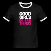 Good girls do bad things on T Shirts, Hoodies and More  SpreadshirtT 