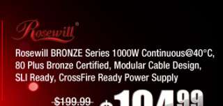 Rosewill BRONZE Series 1000W Continuous@40°C, 80Plus Bronze Certified 