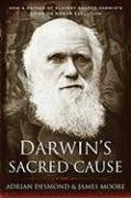 Darwins Sacred Cause How a Hatred of Slavery Shaped Darwins Views 