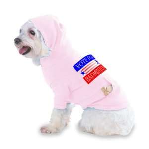 VOTE FOR BADMINTON Hooded (Hoody) T Shirt with pocket for your Dog or 