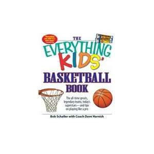  The Everything Kids Basketball Book Bob Schaller with 