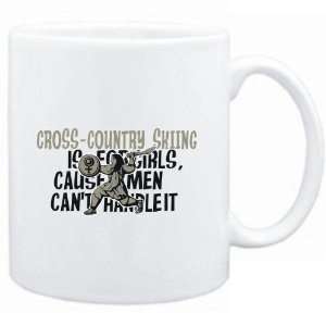 Mug White  Cross Country Skiing is for girls, cause men cant handle 
