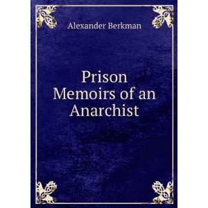  Prison Memoirs of an Anarchist Alexander Berkman Books