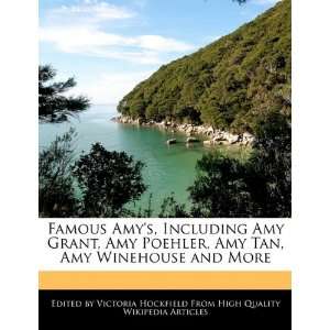 Famous Amys, Including Amy Grant, Amy Poehler, Amy Tan, Amy Winehouse 