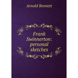  Frank Swinnerton personal sketches Arnold Bennett Books