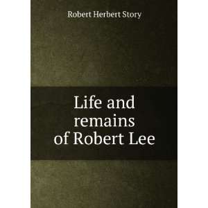    Life and Remains of Robert Lee, Part 4 Robert Herbert Story Books
