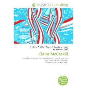  Claire McCaskill (9786132693846) Books