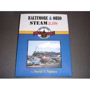 Baltimore & Ohio Steam in Color David T. Mainey Books