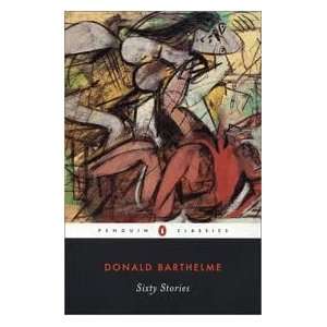    Sixty Stories Publisher Penguin Classics Donald Barthelme Books