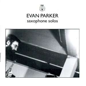 Evan Parker   Saxophone Solos [Audio CD]