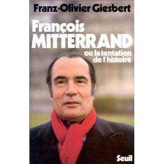 Francois Mitterrand Ou, La tentation de lhistoire (French Edition 