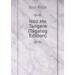   Tagalog novel, Noli me tangere JosGe Gannett, Frank E. Rizal Books