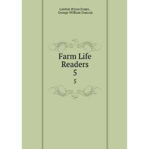   Farm Life Readers. 5 George William Duncan Lawton Bryan Evans  Books