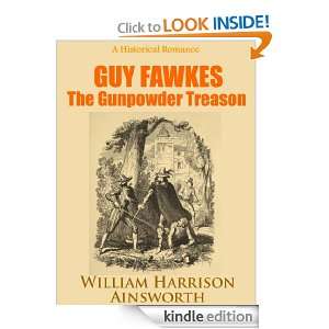 Guy Fawkes The Gunpowder Treason   A Historical Romance (Annotated 