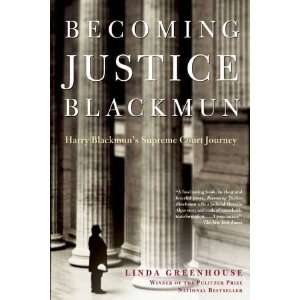  Becoming Justice Blackmun Harry Blackmuns Supreme Court 